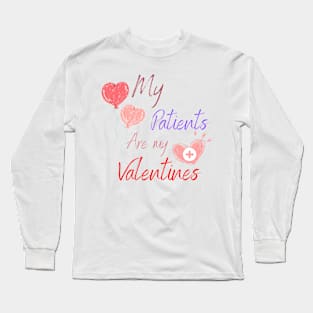 my patients are my valentines Long Sleeve T-Shirt